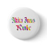 AKITA INUS RULE BUTTON