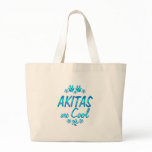 Akitas are Cool Tote Bag