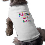 Akitas are Fun Dog Tee