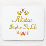 Akitas Brighten My Life Mousepads