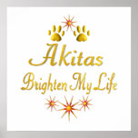 Akitas Brighten My Life Posters