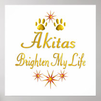 Akitas Brighten My Life Posters