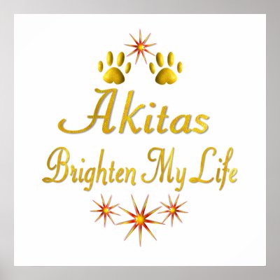 Akitas Brighten My Life Posters by TLArnold4