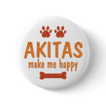 Akitas Make Me Happy Pins