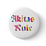 Akitas Rule Pinback Button