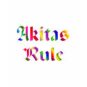 Akitas Rule t-shirts