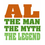 Al - the Man, the Myth, the Legend! t-shirts