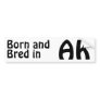 Alaska Bred (Bumper) Sticker Bumper Sticker