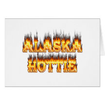 Alaska hottie fire and flames card