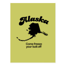 Alaska Motto - Come freeze your butt off Postcards