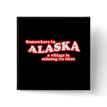 Alaskan village idiot pin