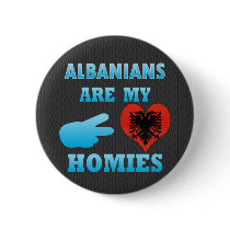 Albanians are my Homies Pins