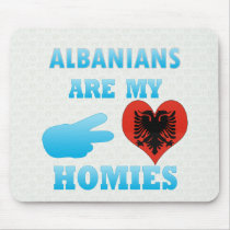 Albanians are my Homies Mouse Pad
