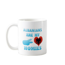 Albanians are my Homies Coffee Mug
