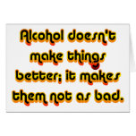 Alcohol can improve your outlook on life card