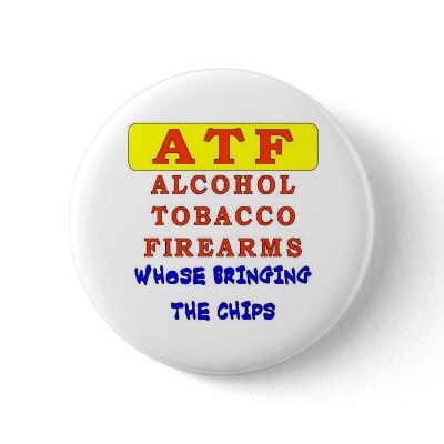 ALCOHOL TOBACCO FIREARMS PINBACK BUTTON by ALMOUNT