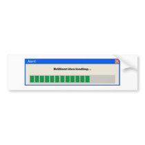 Alert: Brilliant idea loading... Bumper Sticker