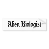 Alien Biologist Bumper Sticker