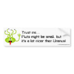Alien from Pluto bumper sticker bumper stickers