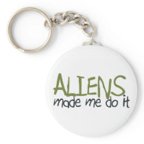 Aliens Made Me Do It Keychain