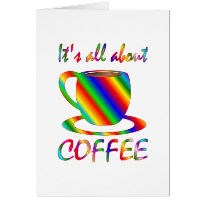 All About Coffee Greeting Cards by TLArnold2