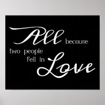 All Because Two People Fell In Love Print