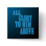All Glory to Him Above Button