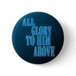 All Glory to Him Above Button