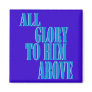 All Glory to Him Above Magnet