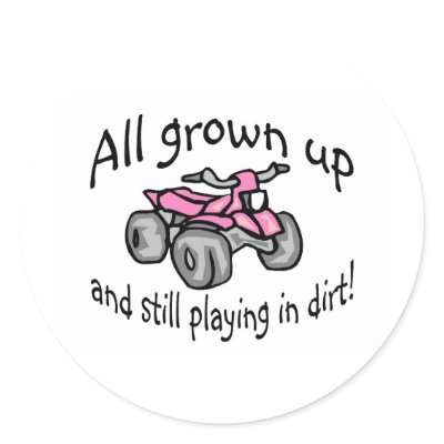 All Grown Up And Still Playing In Dirt Girls Quad by TeeZazzle