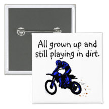 All Grown Up And Still Playing In Dirt Motorcycle Button