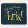All Hail Planet Eris Mousepad