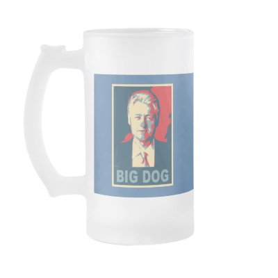 All Hail the Big Dog!  Bill Clinton Products Coffee Mugs by Scarebaby