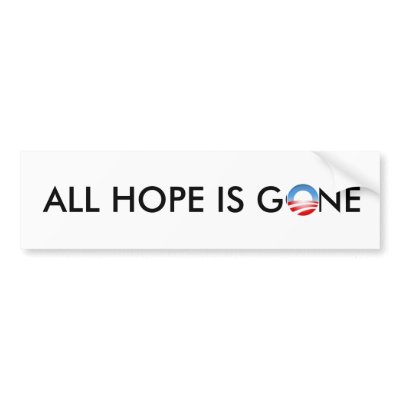 ALL HOPE IS GONE BUMPER STICKER by johnvolf