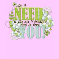All I need t-shirts