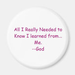 "All I Really Needed to Know" Magnet
