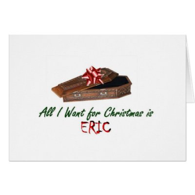 All I Want for Christmas is Eric Cards by VampOut
