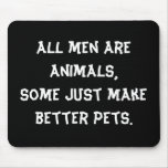 All men are animals mousepad