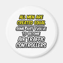 All Men Are Created Equal...Air Traffic Controller Refrigerator Magnets