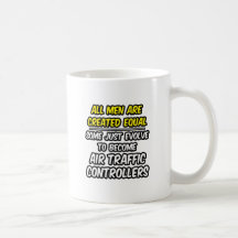 All Men Are Created Equal...Air Traffic Controller Mugs