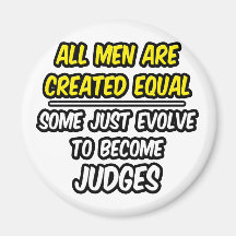 All Men Are Created Equal...Judges Magnet