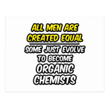 All Men Are Created Equal...Organic Chemists Post Cards