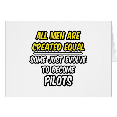All Men Are Created Equal...Pilots by pilotshirts