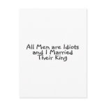 All Men Are Idiots And I Married Their King Postcards