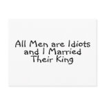 All Men Are Idiots And I Married Their King Postcard