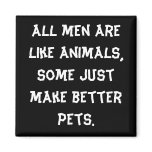 All men are like animals magnet