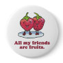 ALL MY FRIENDS ARE FRUITS