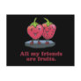ALL MY FRIENDS ARE FRUITS