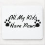 All My Kids Have Paws Mouse Pad