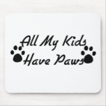All My Kids Have Paws Mouse Pad mousepads
